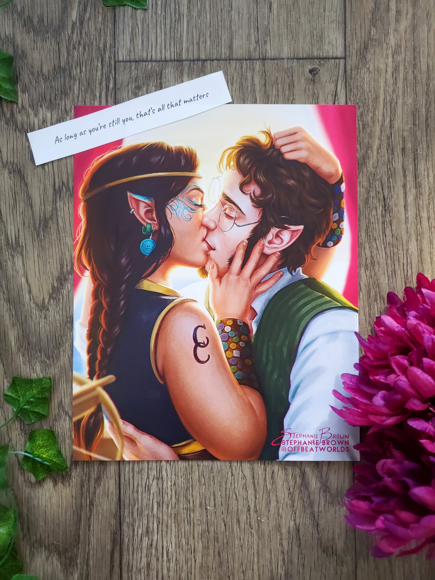"As long as you're still you, that's all that matter" - 8x10 Print